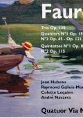 Gabriel Faure — Quintettes / Quatuors / Trio (Jean Hubeau, Quatuor Via Nova) 3 CDs (1994), FLAC