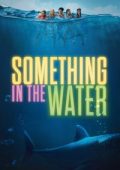 img Something in the Water [HD] (2024) Streaming + Download