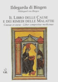 Ildegarda di Bingen - Il Libro delle Cause e dei Rimedi delle Malattie: Causae et curae Liber compositae medicinae (2023)
