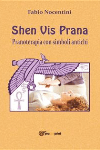 fabio nocentini – Shen Vis Prana. Pranoterapia con simboli antichi (2013)