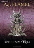 A.J. Flamel - Gaio Ticio Massimo Vol. 4. - La dodicesima ora (2021)
