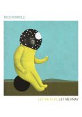 Nico Morelli - Let me play, let me pray (2024) [Flac 24-96]