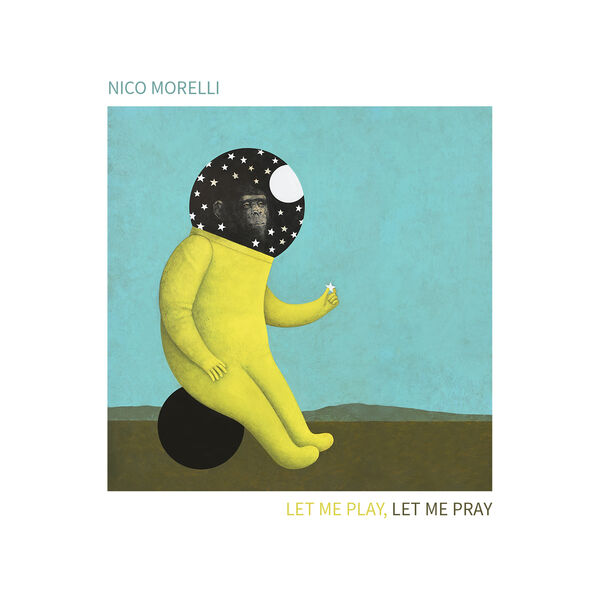 Nico Morelli – Let me play, let me pray (2024) [Flac 24-96]