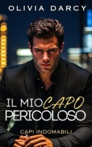 Olivia Darcy – Capi Indomabili Vol. 2. Il Mio Capo Pericoloso (2025)