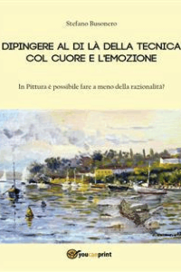 Stefano Busonero – Dipingere al di là della tecnica col cuore e l\’emozione (2013)