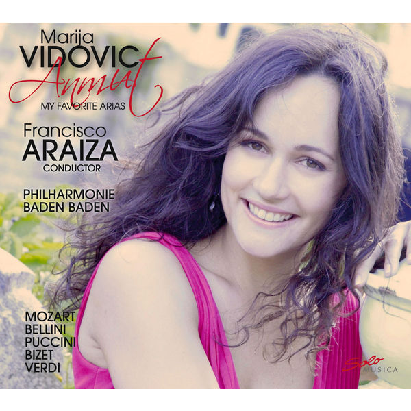 Marija Vidovic – Anmut: My Favorite Arias (Soprano Operatic Arias by Gounod, Bizet, Bellini, Verdi, Puccini, Mozart, Dvorak), Philharmonie Baden-Baden, conducted by Francisco Araiza (2015) FLAC