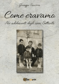 Giuseppe Savorra - Come eravamo. Noi, adolescenti negli anni 70 (2018)