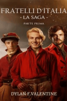 Dylan F. Valentine – Fratelli d’Italia La Saga : Parte prima (2024) Dylan F. Valentine – Fratelli d’Italia La Saga : Parte prima (2024)