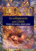 Jakob Lorber - Il Sogno Un collegamento con l'Aldilà (2013)