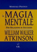 William Walker Atkinson - Magia Mentale (2018)