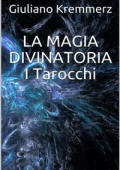 Giuliano Kremmerz - La magia divinatoria - I Tarocchi (2018)
