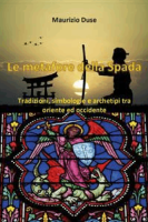 Maurizio Duse – Le metafore della Spada (2019) Maurizio Duse – Le metafore della Spada (2019)