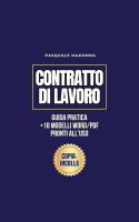 PASQUALE MADONNA – Il Contratto di Lavoro Guida Pratica Per Datori Di Lavoro Con 10 Modelli WordPDF Pronti All’Uso • Bozze, Clausole, Fac-Simili Editabili • Scaricabili Subito con QR Code (2025)