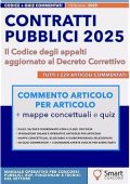 Smart Concorsi - Contratti Pubblici 2025 Il Codice degli appalti aggiornato al Decreto Correttivo Tutti i 229 articoli del D.Lgs. 36/2023 aggiornati al D.Lgs. 209/2024, spiegazioni chiare e mappe concettuali (2025)