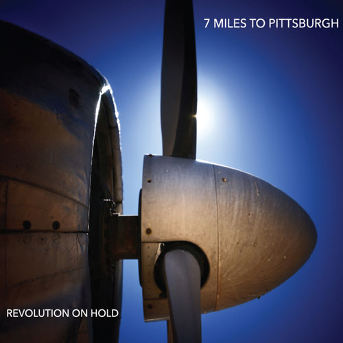 7 Miles To Pittsburgh – Revolution On Hold (2019)