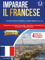 Ways to Speak, Céleste Bellerose  – IMPARARE IL FRANCESE (7 libri in 1) Da Principiante a Esperto, Il Corso Completo (A1-C2) con Grammatica +500 Esercizi con Audio, +3000 Parole, Situazioni Reali, 20 Racconti e Simulazioni Test. (2025)