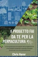 Chris Harer – Il progetto fai da te per la permacultura La tua guida per principianti alla progettazione di ecosistemi sostenibili e giardini biologici fiorenti per una vita autosufficiente (2025) Chris Harer – Il progetto fai da te per la permacultura La tua guida per principianti alla progettazione di ecosistemi sostenibili e giardini biologici fiorenti per una vita autosufficiente (2025)