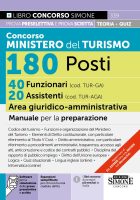 AA.VV. – Concorso Ministero del Turismo 180 Posti – 40 Funzionari (cod. TUR-GA) 20 Assistenti (cod. TUR-GA) Area giuridico-amministrativa – Manuale per la preparazione (2025)