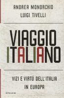 Monorchio, Andrea, Tivelli, Luigi – Viaggio italiano vizi e virtù dellItalia in Europa (2001) PDF Monorchio, Andrea, Tivelli, Luigi – Viaggio italiano vizi e virtù dellItalia in Europa (2001) PDF
