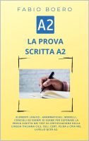 Fabio Boero – La prova scritta negli esami di lingua italiana A2 Elementi e strutture logico grammaticali per superare la prova scritta negli esami di certificazione … CPIA (Test ed esami della lingua italiana) (2025) Fabio Boero – La prova scritta negli esami di lingua italiana A2 Elementi e strutture logico grammaticali per superare la prova scritta negli esami di certificazione … CPIA (Test ed esami della lingua italiana) (2025)