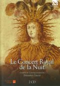 Le Concert Royal de la Nuit [2 CD's] (Ensemble Correspondances, Sebastien Dauce) (2015) FLAC