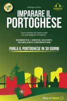 Santiago V. Torres, Ways to Speak – IMPARARE IL PORTOGHESE IN 30 GIORNI 5 libri in 1 Corso Completo con Esercizi Audio per padroneggiare il Portoghese. Grammatica + Esercizi, Conversazione e 10 Racconti con Vocabolario. (2024) Santiago V. Torres, Ways to Speak – IMPARARE IL PORTOGHESE IN 30 GIORNI 5 libri in 1 Corso Completo con Esercizi Audio per padroneggiare il Portoghese. Grammatica + Esercizi, Conversazione e 10 Racconti con Vocabolario. (2024)