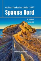 Adrian C. Downey – Guida Turistica Della Spagna Nord 2025: Viaggio Bilbao, Paesi Baschi, San Sebastián, Camino, Asturie, Galizia, Gijón, percorsi escursionistici sulla costa, consigli e itinerari della gente del posto (2025)