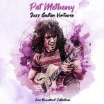img Pat Metheny - Jazz Guitar Virtuoso - Live Broadcast Collection (2025) FLAC