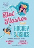 Marika Ray, Sylvie Stewart - Hot Flash Hookups Vol. 1. Hot Flashes and Hockey Slashes (2025)