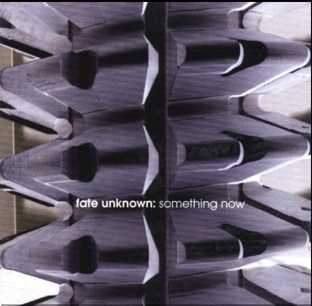 Fate Unknown – Something Now (2007)