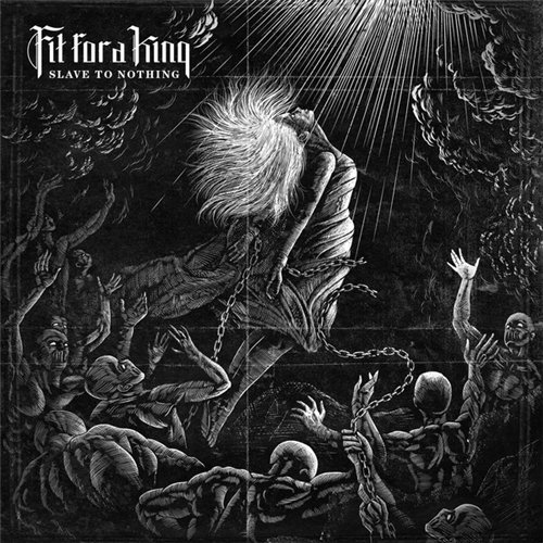 Fit For A King – Slave To Nothing (2014)