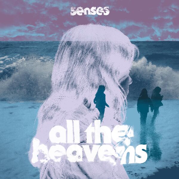 Senses – All The Heavens (2025)