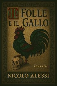 Nicolò Alessi – Il Folle e il Gallo (2025)