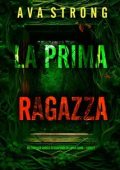 Ava Strong - La Prima Ragazza (Layla Caine Libro 3)