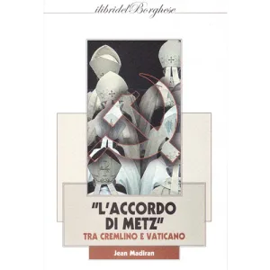Jean Madiran – L’accordo di Metz tra Cremlino e Vaticano (2011) PDF