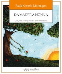 Paola Cosolo Marangon – Da madre a nonna. Gioia, ansia e consapevolezze di un cambiamento (2025)