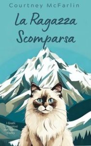 Courtney McFarlin – I Gialli Coccolosi del Gatto Razzy Vol. 6. La Ragazza Scomparsa (2025) Courtney McFarlin – I Gialli Coccolosi del Gatto Razzy Vol. 6. La Ragazza Scomparsa (2025)