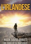 Mark David Abbott - Un thriller di Max Jones Vol. 2. L'Irlandese (2025)