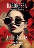Anne Jacobs - La saga dei von Dranitz Vol. 3. La baronessa. Una nuova dinastia (2025)