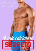 Amber King - Touchdown Lovers Vol. 3. Il mio calciatore segreto (2025)