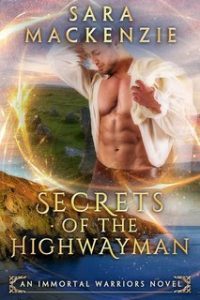 Sara Mackenzie – Immortal Warriors Vol. 2. Secrets of the Highwayman (2025) Sara Mackenzie – Immortal Warriors Vol. 2. Secrets of the Highwayman (2025)