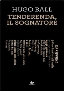 Hugo Ball – Tenderenda, il sognatore (2025) Hugo Ball – Tenderenda, il sognatore (2025)
