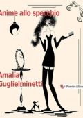 Amalia Guglielminetti - Anime allo specchio (2014)