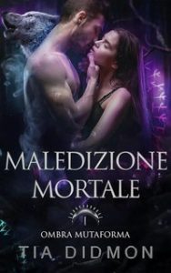 Tia Didmon – Ombra Mutaforma Vol. 1. Maledizione Mortale (2025)