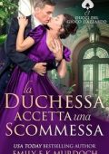Emily E K Murdoch - I Duchi del Gioco d'Azzardo Vol. 3. La Duchessa Accetta una Scommessa (2025)