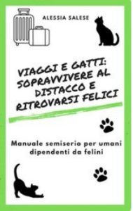 Alessia Salese – Viaggi e gatti: sopravvivere al distacco e ritrovarsi felici (2025)