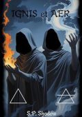 S.P. Shadow - Ciclo di Agartha Vol. 1. Ignis e Aer (2025)
