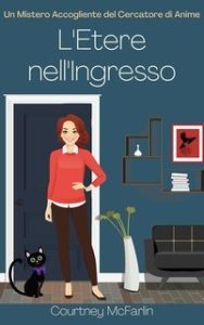 Courtney McFarlin – Un Mistero Accogliente del Cercatore di Anime Vol. 5. L’Etere nell’Ingresso (2025) Courtney McFarlin – Un Mistero Accogliente del Cercatore di Anime Vol. 5. L’Etere nell’Ingresso (2025)