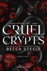 Becca Steele – Gods of Hatherley Hall Vol. 1. Cruel Crypts (2025) Becca Steele – Gods of Hatherley Hall Vol. 1. Cruel Crypts (2025)
