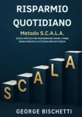 George Bischetti - RISPARMIO QUOTIDIANO Metodo S.C.A.L.A (2025)